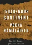 Indigenous Continent: The Epic Contest for North America 