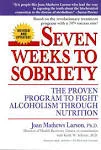 Seven Weeks to Sobriety: The Proven Program to Fight Alcoholism through Nutrition