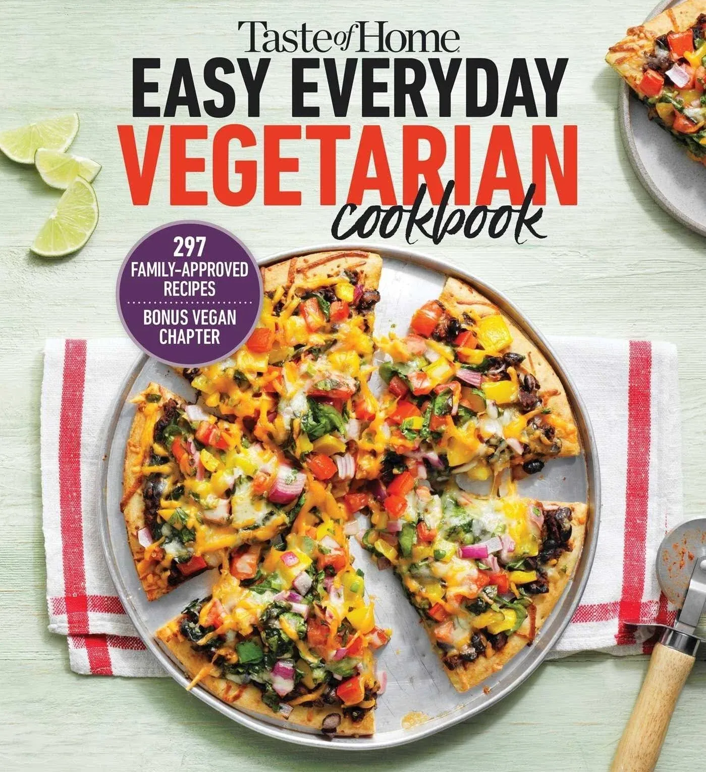 Taste of Home Easy Everyday Vegetarian Cookbook : 297 Fresh, Delicious Meat-Less Recipes for Everyday Meals