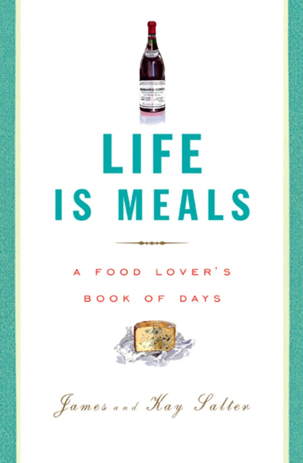 Life is Meals: A Food Lover's Book of Days [Book]