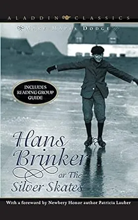 Hans Brinker: Or, the Silver Skates, a Story of Life in Holland