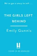 The Girls Left Behind: A Home for Troubled Children; a Lifetime of Hidden Secrets. The BRAND NEW Novel from the Bestselling Author