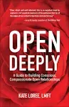 Open Deeply: A Guide to Building Conscious, Compassionate Open Relationships [Book]