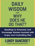 Daily Wisdom for Why Does He Do That?: Readings to Empower and Encourage Women Involved with Angry and Controlling Men [Book]