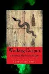 Working Conjure: A Guide to Hoodoo Folk Magic