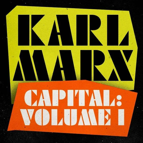 Capital: Volume 1: A Critique of Political Economy