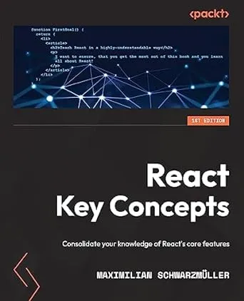 React Key Concepts: Consolidate your knowledge of React&#039;s core - Schwarzmuller