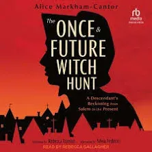 The Once and Future Witch Hunt: A Descendant's Reckoning from Salem to the ...