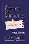 A Course in Miracles Made Easy Alan Cohen