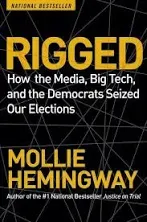 Rigged: How the Media, Big Tech, and the Democrats Seized Our Elections [Book]