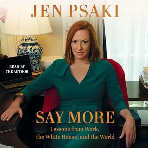 Say More: Lessons from Work, the White House, and the World