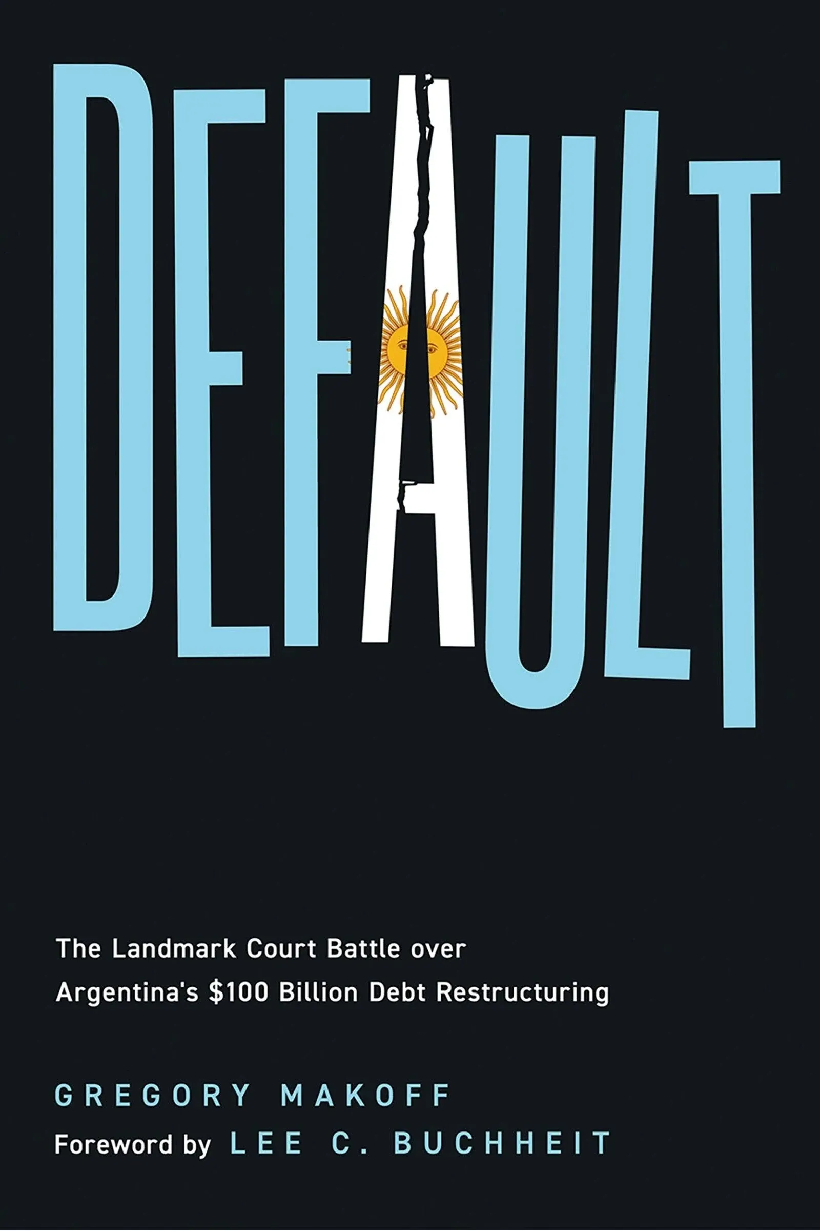 Default: The Landmark Court Battle Over Argentina's Billion Debt Restructuring [Book]