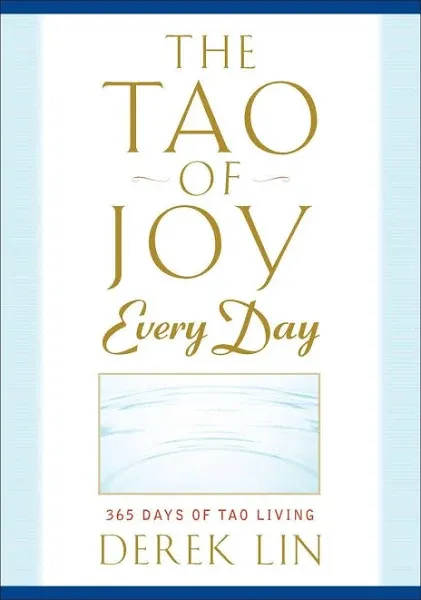 The Tao of Joy Every Day: 365 Days of Tao Living [Book]