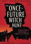 The Once and Future Witch Hunt: A Descendant's Reckoning from Salem to the Present [Book]