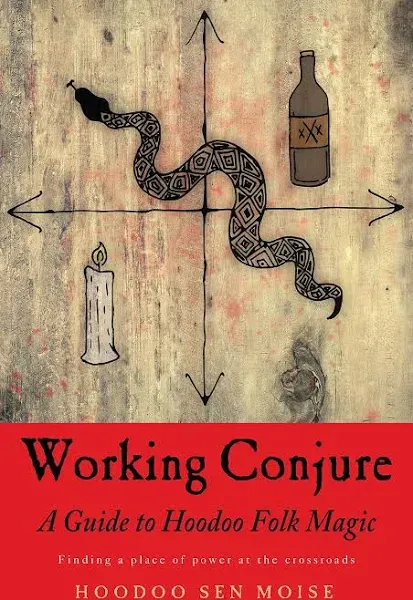 Working Conjure: A Guide to Hoodoo Folk Magic