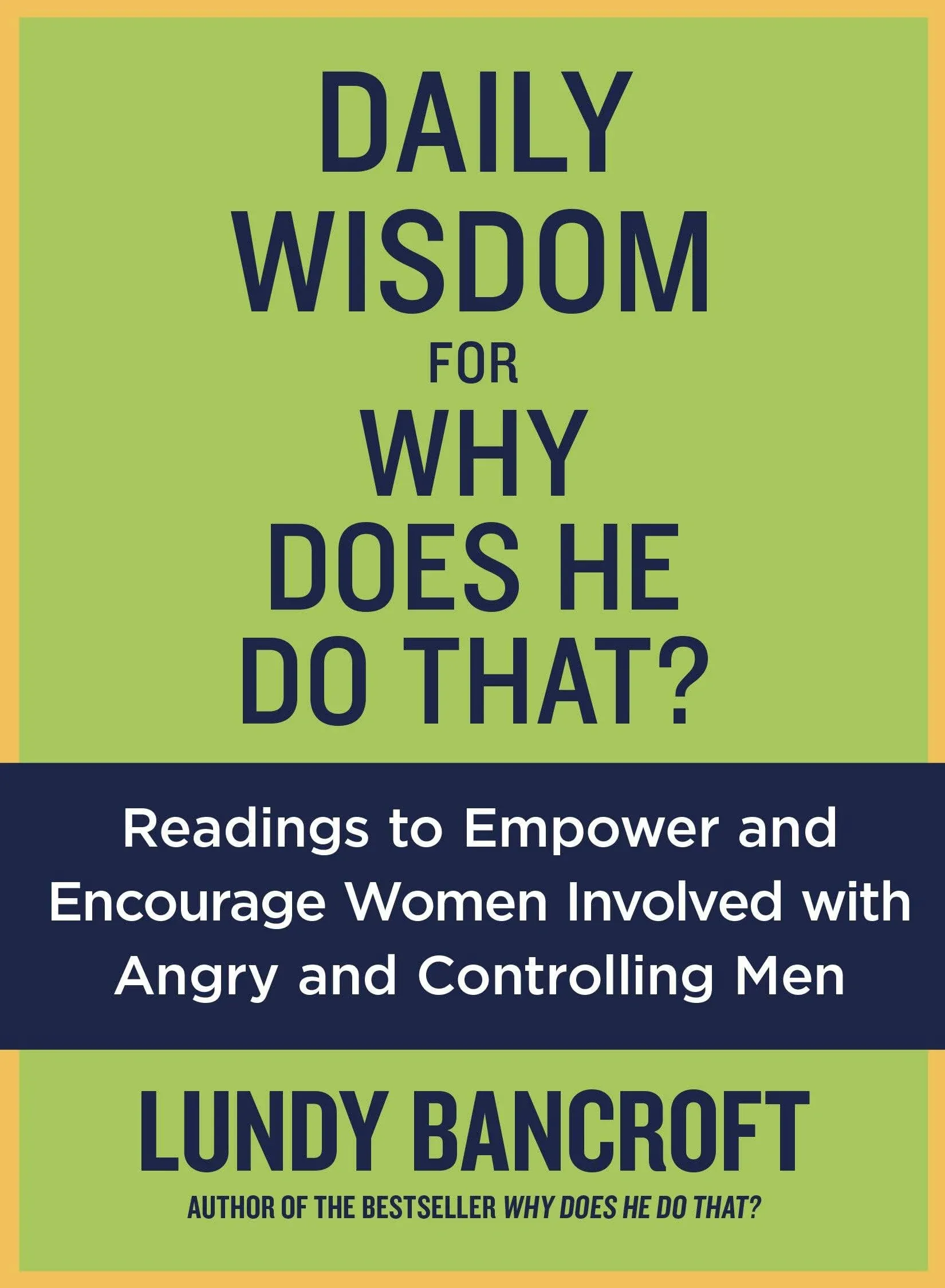 Daily Wisdom for Why Does He Do That?: Readings to Empower and Encourage Women Involved with Angry and Controlling Men [Book]