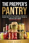 The Prepper's Pantry: Nutritional Bulk Food Prepping to Maintain a Healthy Diet and a Strong Immune System to Survive Any Crisis