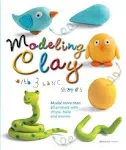 Modeling Clay with 3 Basic Shapes: Model More Than 40 Animals with Teardrops, Balls, and Worms [Book]