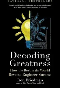 Decoding Greatness: How the Best in the World Reverse Engineer Success