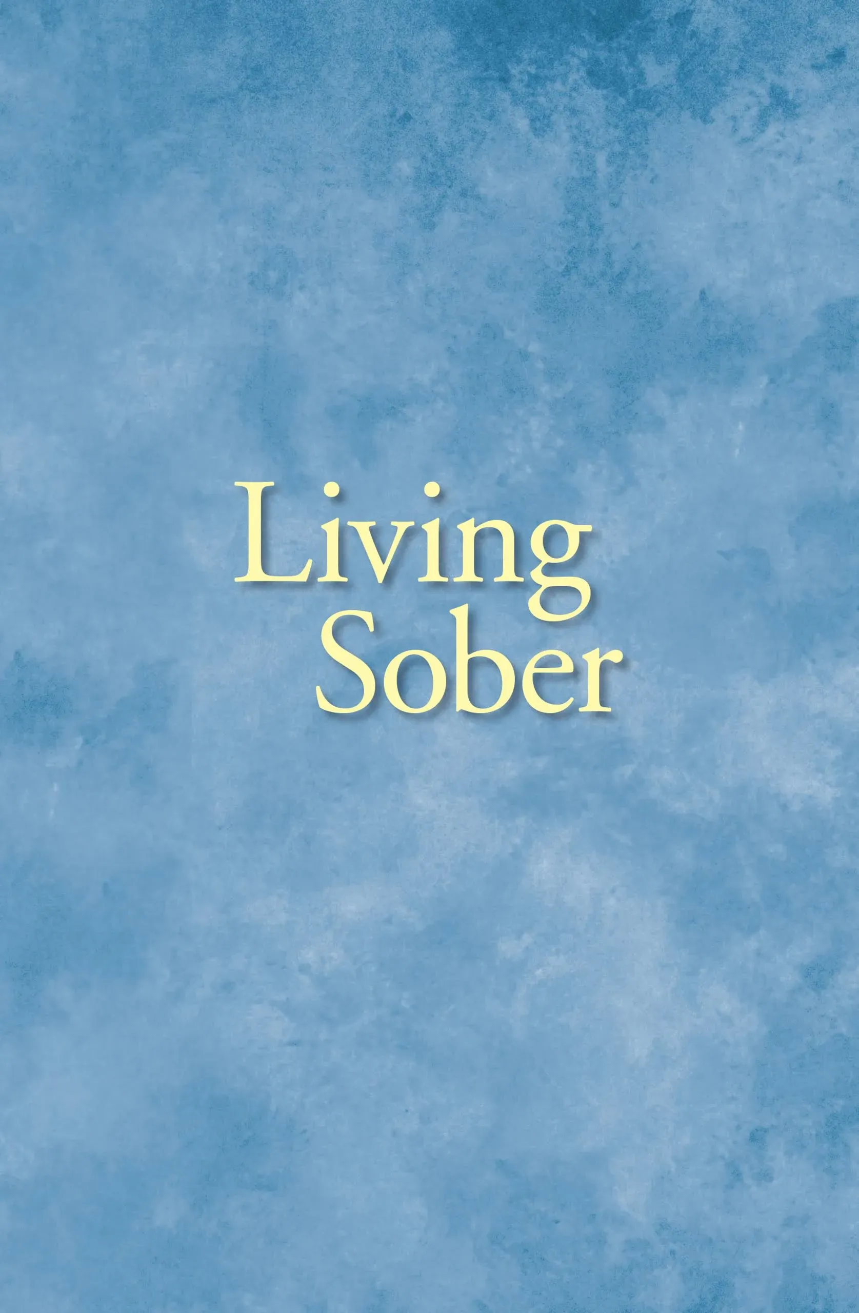 Living Sober: Practical Methods Alcoholics Have Used for Living Without Drinking