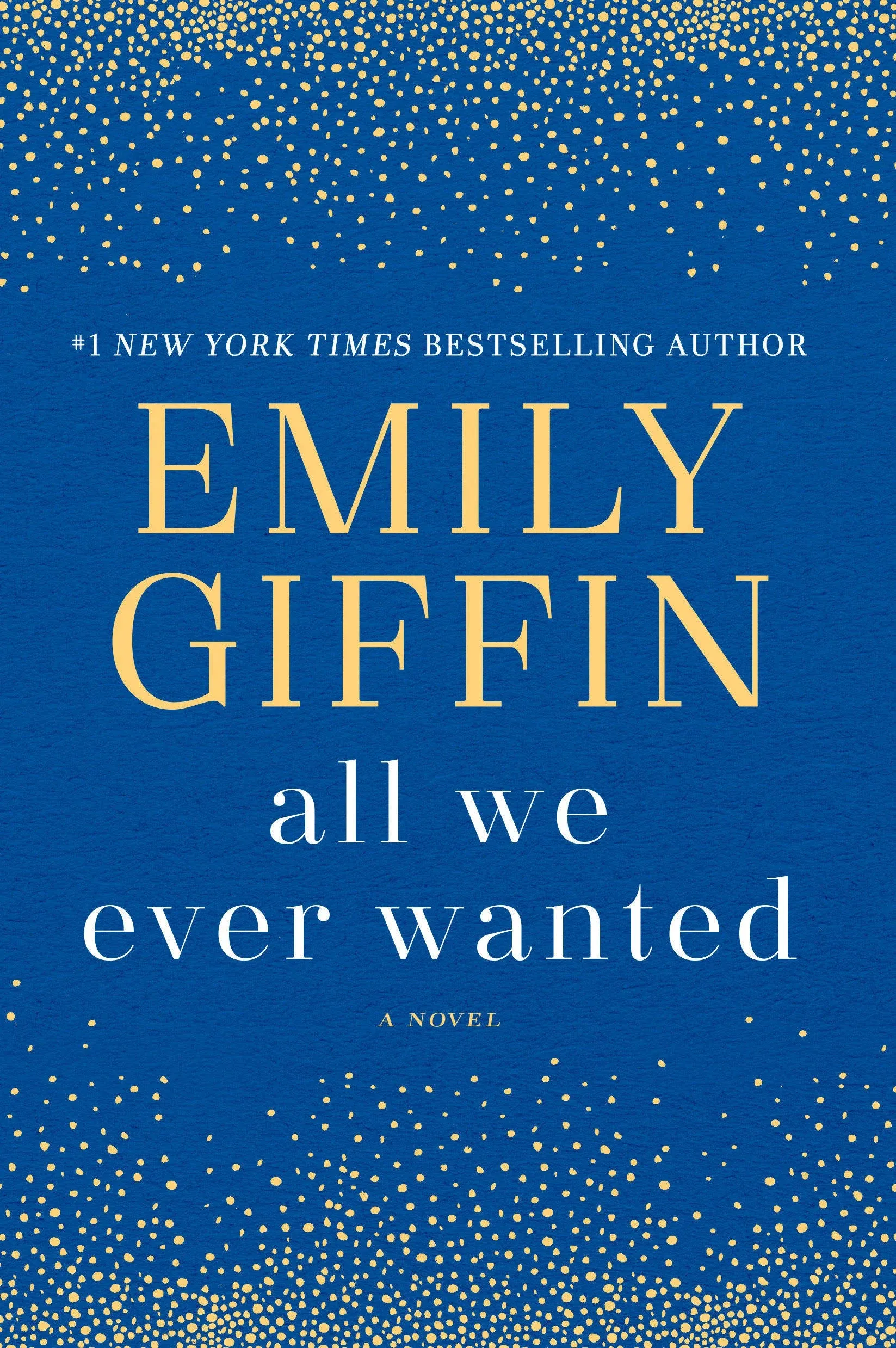 All We Ever Wanted: A Novel [Book]