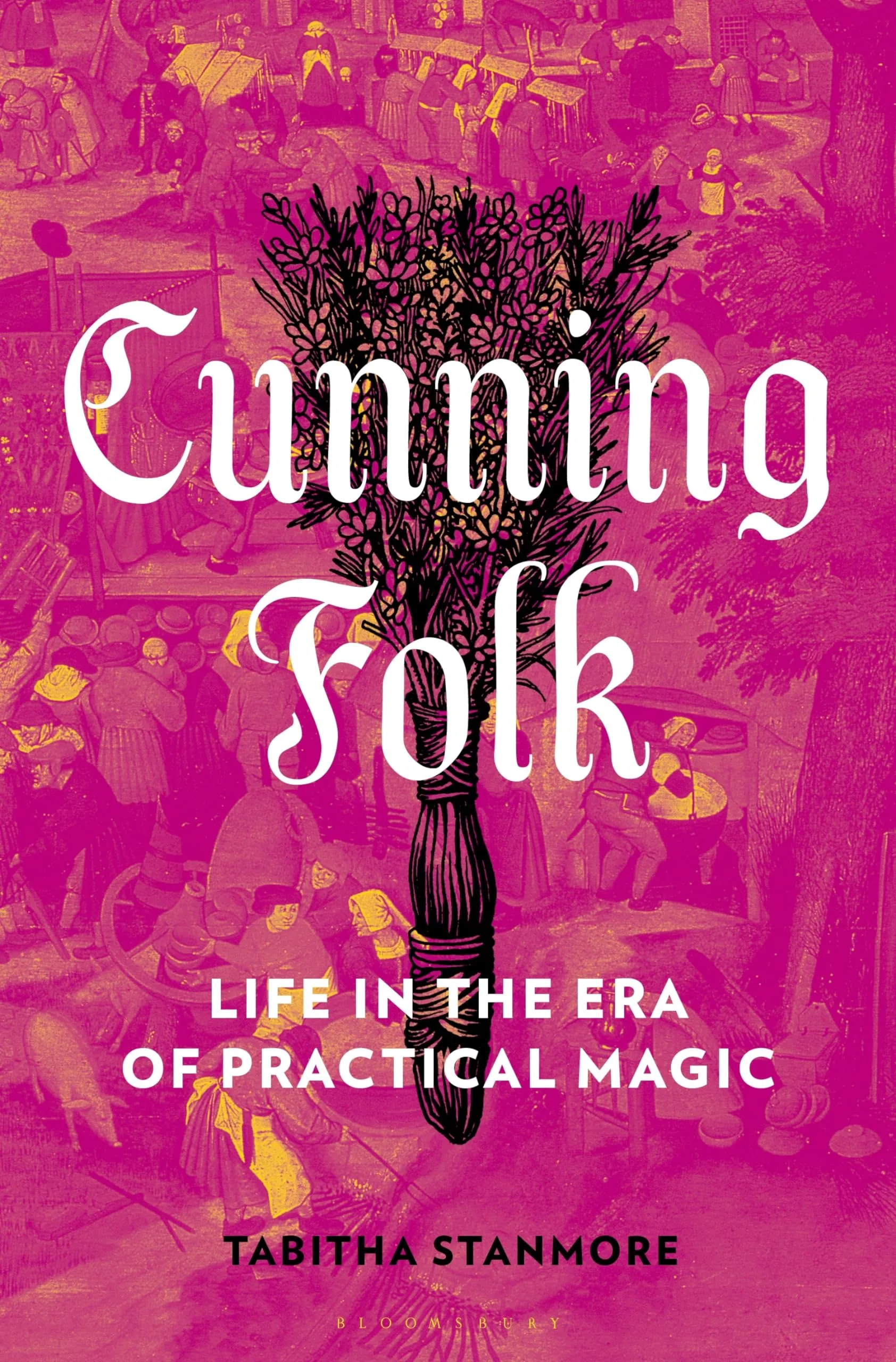 Cunning Folk: Life in the Era of Practical Magic by Tabitha Stanmore: New