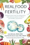 Real Food for Fertility: Prepare Your Body for Pregnancy with Preconception Nutrition and Fertility Awareness