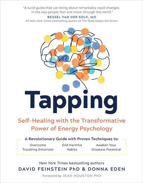 Tapping: Self-Healing with the Transformative Power of Energy Psychology [eBook]