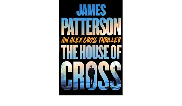 The House of Cross: Meet the Hero of the New Prime Series Cross--The Greatest Detective of All Time [Book]