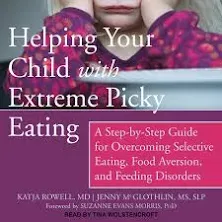 Helping Your Child with Extreme Picky Eating : Feeding Disorders, Food Aversion