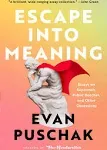 Escape Into Meaning: Essays on Superman, Public Benches, and Other Obsessions