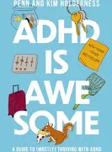 ADHD is Awesome: A Guide to (Mostly) Thriving with ADHD