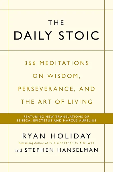 The Daily Stoic: 366 Meditations on Wisdom, Perseverance, and the Art of Living