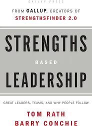 Strengths Based Leadership : Great Leaders Teams and Why People... by Rath Tom