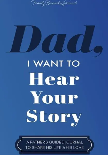 Dad, I Want to Hear Your Story: A Father's Guided Journal to Share His Life & His Love (Sage Green Cover)