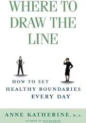 Where to Draw the Line: How to Set Healthy Boundaries Every Day