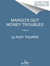 Margo's Got Money Troubles: A Novel