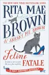 Feline Fatale: A Mrs. Murphy Mystery by Brown, Rita Mae [Hardcover]