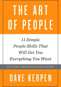 The Art of People: The 11 Simple People Skills That Will Get You Everything You Want