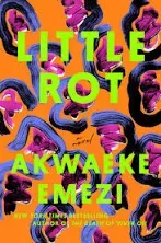 Little Rot: A Novel by Emezi, Akwaeke