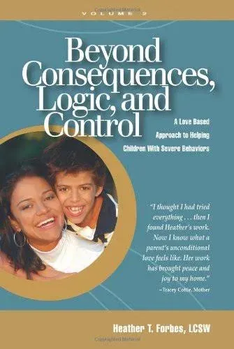 Beyond Consequences, Logic, and Control: A Love-based Approach to Helping Children with Severe Behaviors