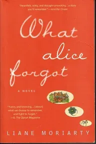 What Alice Forgot by Liane Moriarty (2012, Trade Paperback)