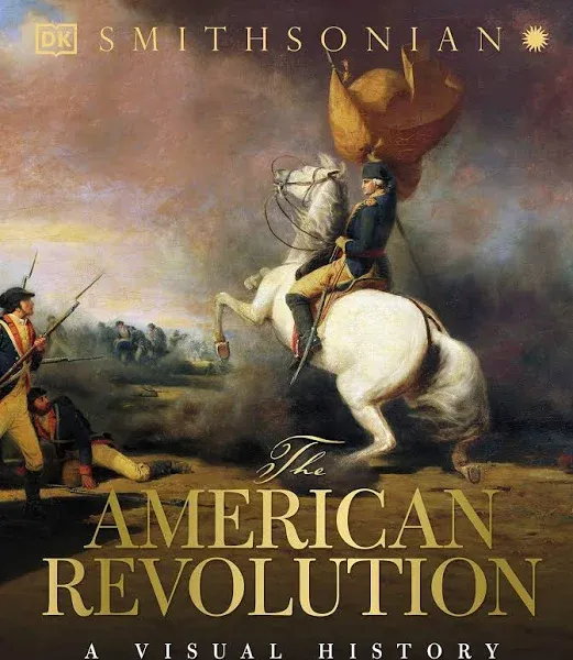 The American Revolution: A Visual History