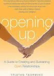 Opening Up: A Guide To Creating and Sustaining Open Relationships [Book]