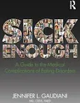 Sick Enough: A Guide To The Medical Complications Of Eating Disorders