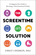 Screentime Solution : A Judgment-free Guide to Becoming a Tech-intention<wbr/>al Fa...