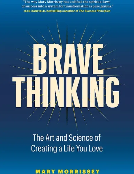 Brave Thinking: The Art and Science of Creating a Life You Love