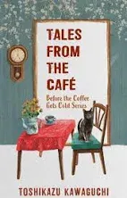 Tales from the Cafe (Before the Coffee Gets Cold) by Toshikazu Kawaguchi