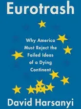 Eurotrash: Why America Must Reject the Failed Ideas of a Dying Continent