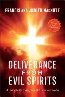 Deliverance from Evil Spirits : A Guide to Freedom from the Demonic Realm, Pa...